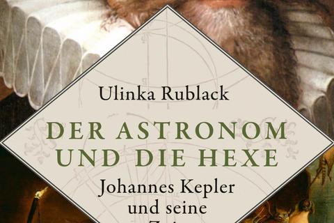 Ulinka RublackDer Astronom und die HexeDeutsch von Hainer Kober. Verlag Klett-Cotta in Stuttgart, 409 Seiten, 26 Euro. 